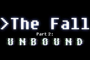 تاخیر در عرضه The Fall Part 2 Unbound به خاطر فرار از شکست تجاری
