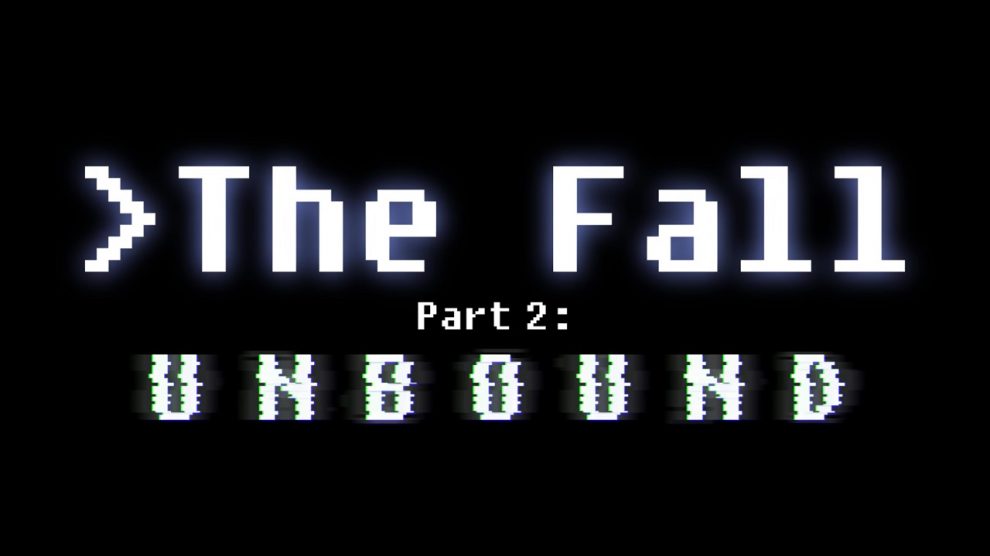 تاخیر در عرضه The Fall Part 2 Unbound به خاطر فرار از شکست تجاری